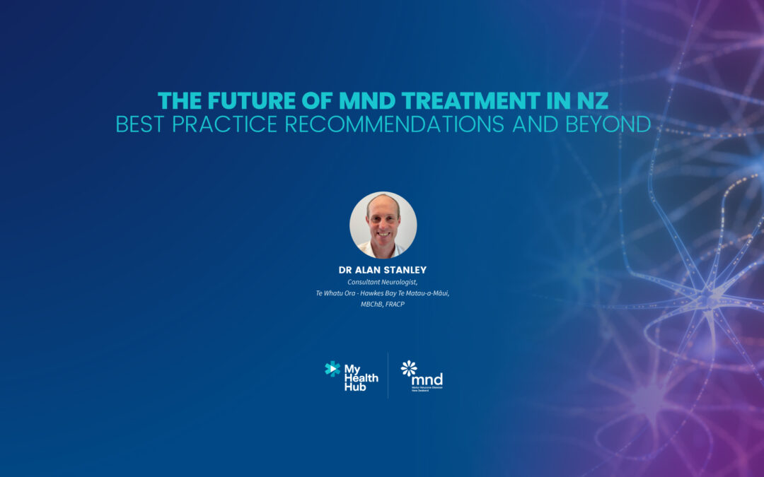 The future of MND treatment in New Zealand – Best practice recommendations and beyond