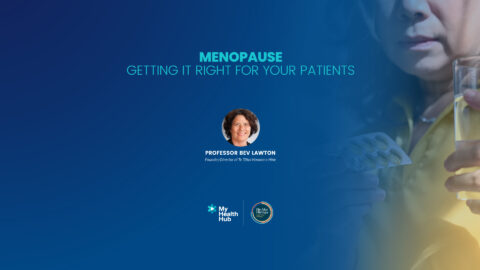 MENOPAUSE – Getting it right for your patients