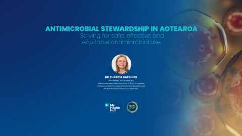ANTIMICROBIAL STEWARDSHIP IN AOTEAROA – Striving for safe, effective and equitable antimicrobial use