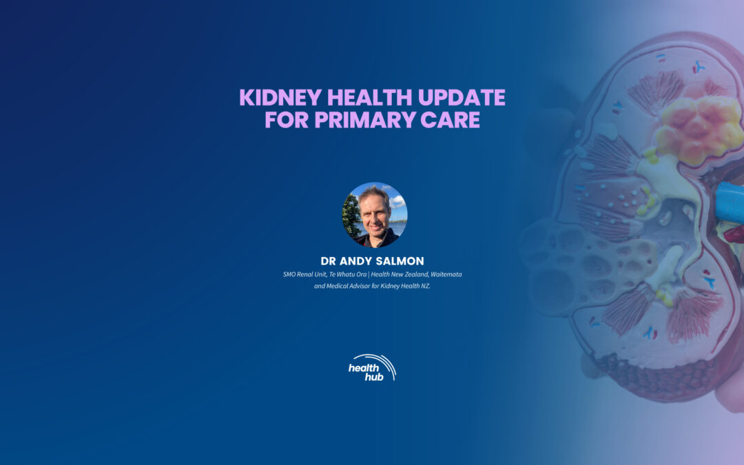 KIDNEY HEALTH UPDATE FOR PRIMARY CARE
