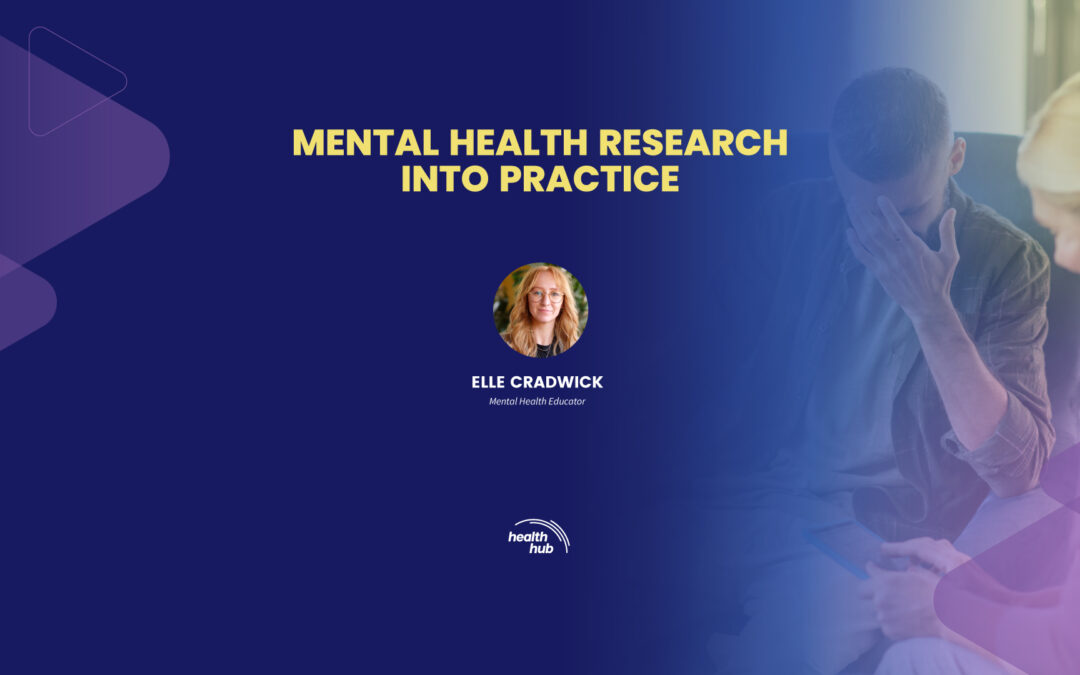 MENTAL HEALTH RESEARCH INTO PRACTICE