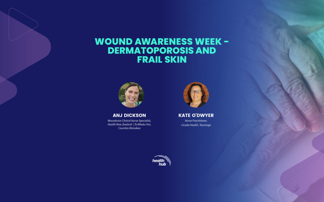 WOUND AWARENESS WEEK – DERMATOPOROSIS AND FRAIL SKIN