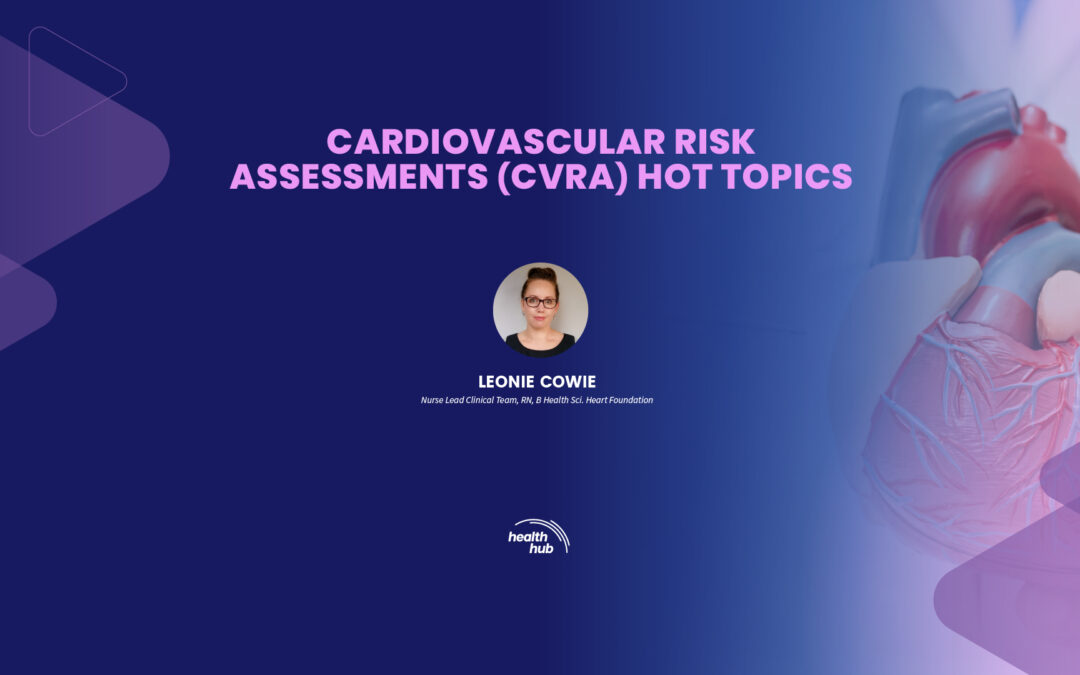 CARDIOVASCULAR RISK ASSESSMENTS (CVRA) HOT TOPICS