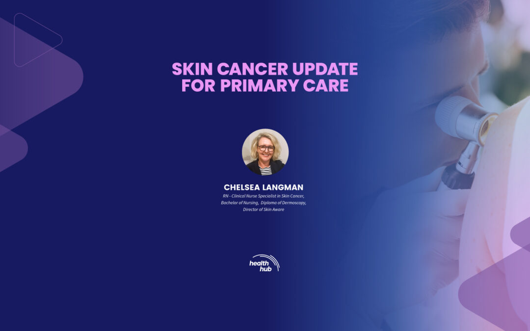 SKIN CANCER UPDATE FOR PRIMARY CARE