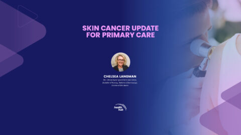 SKIN CANCER UPDATE FOR PRIMARY CARE