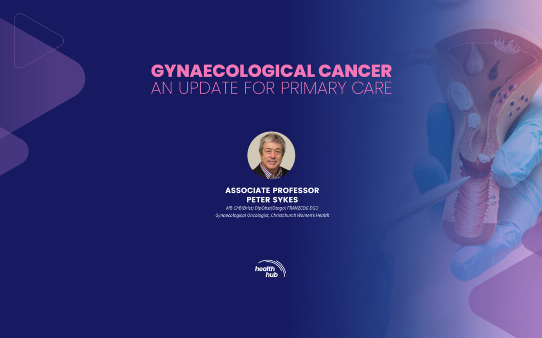 GYNAECOLOGICAL CANCER AN UPDATE FOR PRIMARY CARE