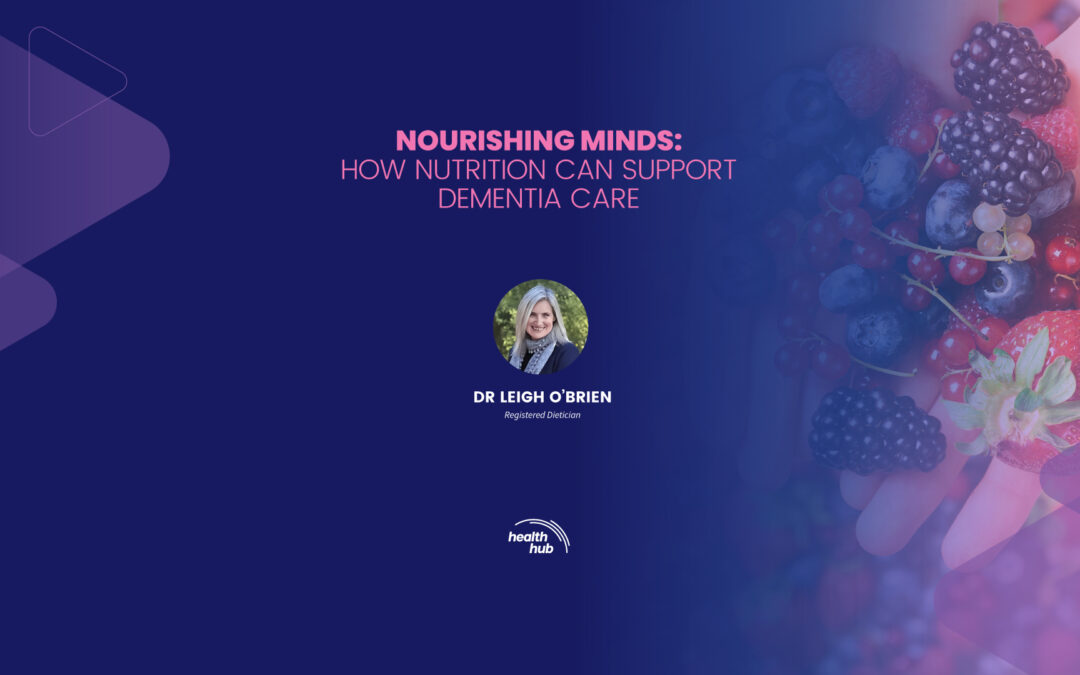 NOURISHING MINDS: HOW NUTRITION CAN SUPPORT DEMENTIA CARE