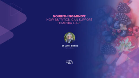 NOURISHING MINDS: HOW NUTRITION CAN SUPPORT DEMENTIA CARE