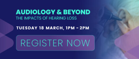 AUDIOLOGY & BEYOND – THE IMPACTS OF HEARING LOSS