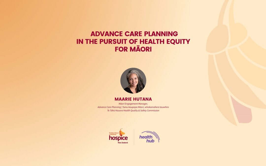 ADVANCE CARE PLANNING IN THE PURSUIT OF HEALTH EQUITY FOR MĀORI