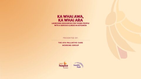 KA WHAI AWA, KA WHAI ARA LAUNCHING RESOURCES FOR YOUNG PEOPLE WITH A SERIOUS ILLNESS IN AOTEAROA