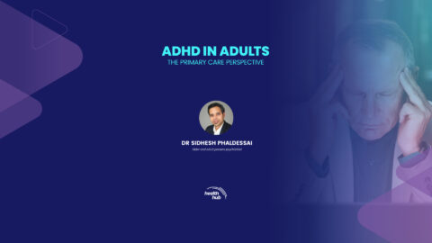 ADHD IN ADULTS – THE PRIMARY CARE PERSPECTIVE