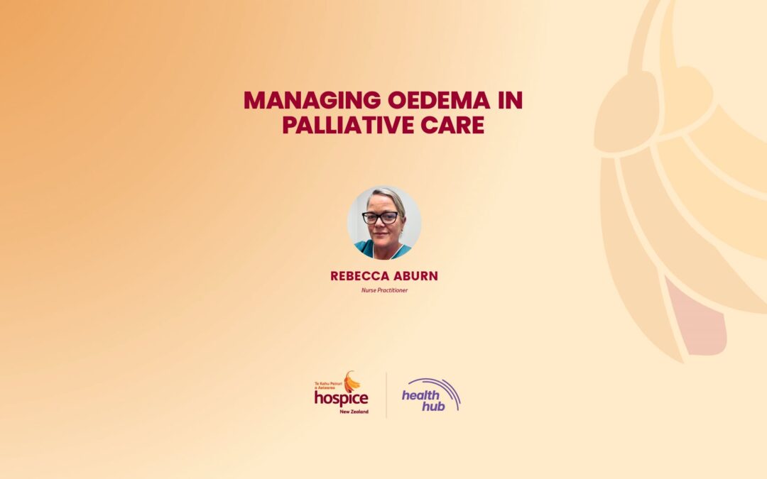 MANAGING OEDEMA IN PALLIATIVE CARE