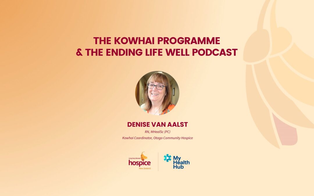 THE KŌWHAI PROGRAMME AND THE ENDING LIFE WELL PODCAST