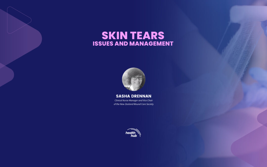 SKIN TEARS ISSUES AND MANAGEMENT